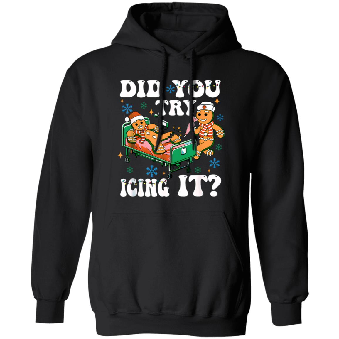 10 Did You Try Icing It | T-shirt|Sweatshirt|Hoodie