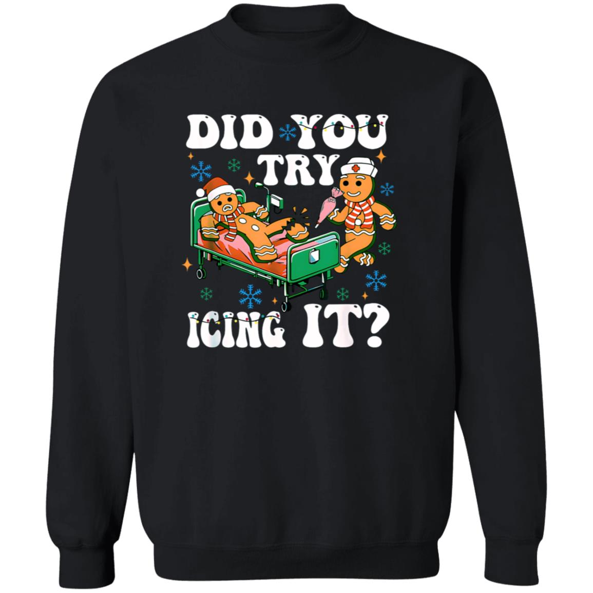 10 Did You Try Icing It | T-shirt|Sweatshirt|Hoodie